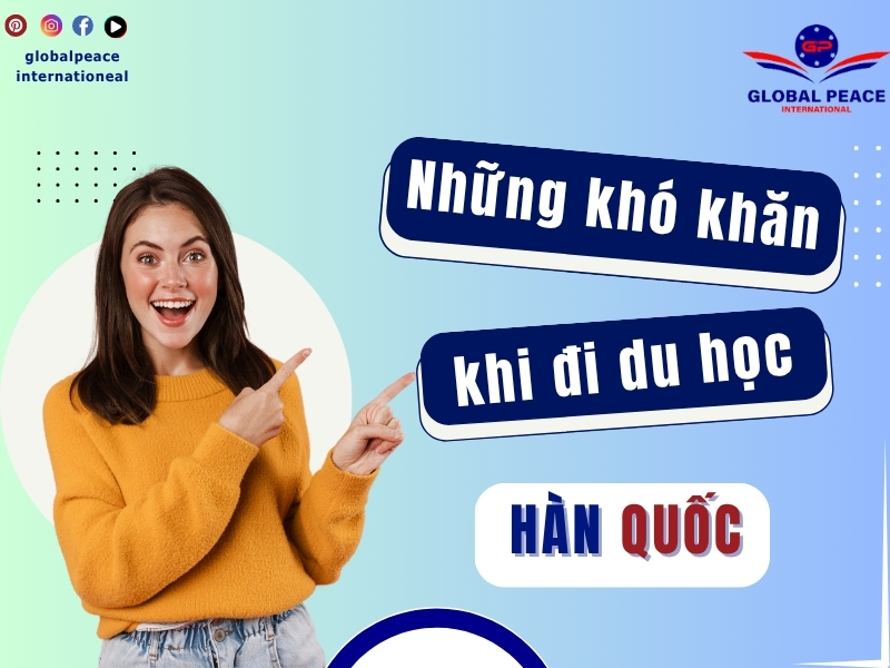 Những khó khăn khi đi du học Hàn Quốc mà bạn nên biết